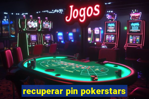 recuperar pin pokerstars